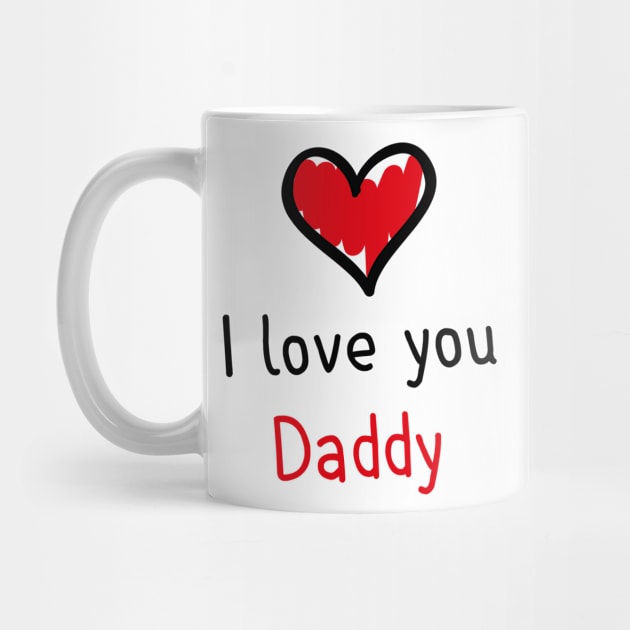 I love you daddy by printedartings